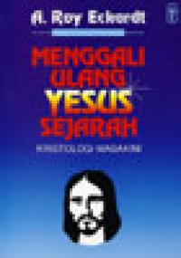 Menggali Ulang Yesus Sejarah: Kristologi Masa Kini [Judul asli: Reclaiming the Jesus of History]