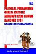 Pastoral Perkawinan Gereja Katolik Menurut Kitab Hukum Kanonik 1983: Kajian dan Penerapannya