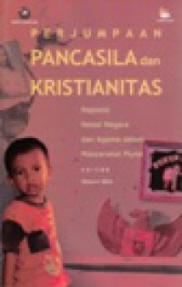 Perjumpaan Pancasila Kristianitas: Reposisi Relasi Negara dan Agama dalam Masyarakat Plural
