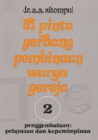 Di Pintu Gerbang Pembinaan Warga Gereja 2: Penggembalaan (Pelayanan dan Kepemimpinan)