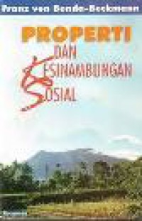 Properti dan Kesinambungan Sosial: Kesinambungan dan Perubahan dalam Pemeliharaan Hubungan-Hubungan Properti Sepanjang Masa di Minangkabau [Judul asli: Property in Social Continuity]