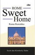 Roma Rumahku: Sebuah Penziarahan ke Pangkuan Gereja Katolik [Judul asli: Rome Sweet Home]