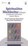 Spiritualitas Multikultur sebagai Landasan Gerakan Sosial Baru: Kisah Pengalaman Dialog dalam Masyarakat Multikultural