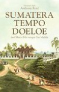 Sumatera Tempo Doeloe: dari Marco Polo sampai Tan Malaka [Judul Asli: Witnesses to Sumatra. A Travellers' Anthology]