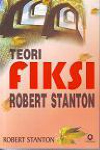 Teori Fiksi Robert Stanton [Judul asli: An Introduction to Fiction]