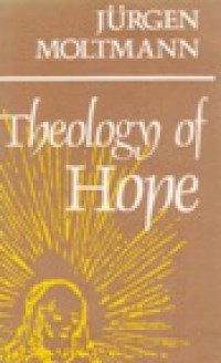 Theology of Hope: On the Ground and the Implications of a Christian Eschatology