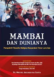 Mambai dan Dunianya: Perspektif Filosofis-Religius Masyarakat Timor Loro Sae