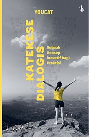 YOUCAT Katekese Dialogis: Sebuah Konsep Inovatif bagi Praktisi [Judul asli: YOUCAT Dialogische Katechese]