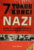 7 Tokoh Kunci Nazi: Penentu Sejarah Jerman & Penyebab Perang Dunia II
