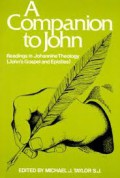 A Companion to John: Readings in Johannine Theology (John’s Gospel and Epistles)
