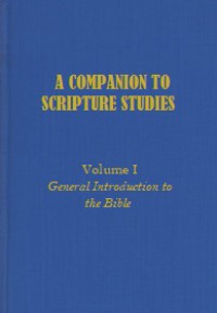 A Companion to Scripture Studies (Vol.I): General Introduction to the Bible