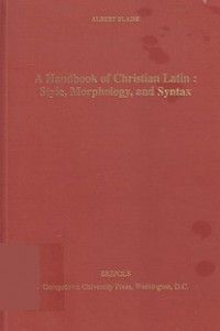 A Handbook of Christian Latin: Style, Morphology, and Syntax