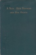 A Nun, Her Friends and Her Order: Being a Sketch of the Life of Mother Mary Xaveria Fallon