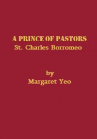 A Prince of Pastor: St. Charles Borromeo