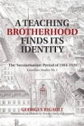 A Teaching Brotherhood Finds Its Identity: The Secularisation' Periode of 1904-1920