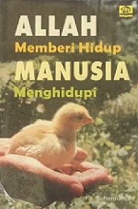 Allah Memberi Hidup Manusia Menghidupi