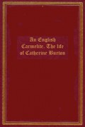 An English Carmelite: The Life of Catharine Burton