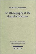 An Ethnography of the Gospel of Matthew: A Critical Assessment of the Use of the Honour and Shame Model in New Testament Studies