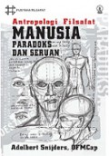 Antropologi Filsafat Manusia: Paradoks dan Seruan