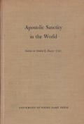 Apostolic Sanctity in the World: A Symposium on Total Dedication in the World and Secular Institutes