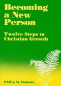 Becoming a New Person: Twelve Steps to Christian Growth