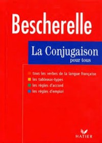 Bescherelle: La Conjugaison Pour Tous