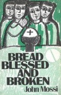 Bread Blessed and Broken: Eucharistic Prayers and Fraction Rites
