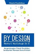 By Design: Mengembangkan Filosofi Pendidikan Berdasarkan Wawasan Dunia Kristiani [Judul asli: By Design. Developing a Philosophy of Education Informed]