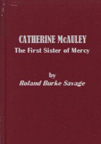 Catherine McAuley: The First Sister of Mercy