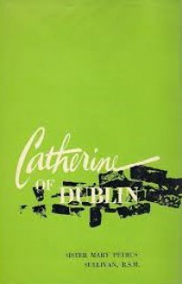 Catherine of Dublin: The Woman Who Founded the Sisters of Mercy