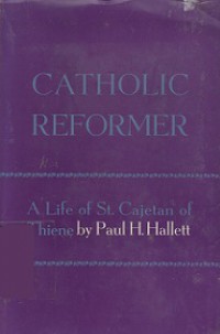 Catholic Reformer: A Life of St. Cajetan of Thiene