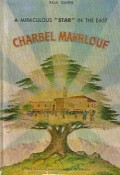 A Miraculous Star in the East: Charbel Makhlouf (The Lebanese Maronite Monk of Annaya)