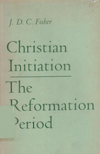 Christian Initiation: The Reformation Period