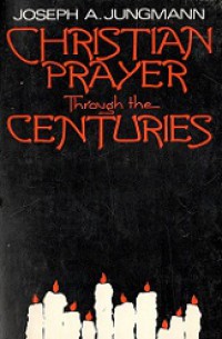 Christian Prayer Through the Centuries
