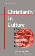 Christianity in Culture: A Study in Dynamic Biblical Theologizing in Cross-Cultural Perspective