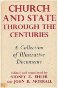 Church and State Through the Centuries: A Collection of Illustrative Documents