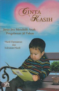 Cinta Kasih Jurus Jitu Mendidik Anak: Pengalaman 36 Tahun