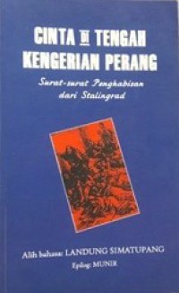 Cinta di Tengah Kengerian Perang: Surat-surat Penghabisan dari Stalingrad [Judul asli: Last Letters from Stalingrad]