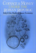 Coinage and Money Under The Roman Republic: Italy & The Mediterranean Economy