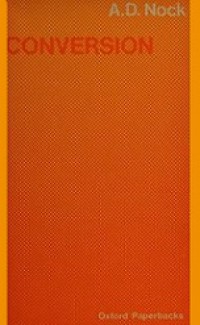 Conversion: The Old and the New in Religion from Alexander the Great to Augustine of Hippo