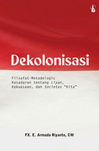 Dekolonisasi: Filsafat-Metodologis Kesadaran tentang Liyan, Kekuasaan, dan Societas 'Kita'