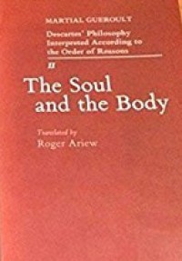 Descartes' Philosophy Interpreted According to the Order of Reasons (Vol.II): The Soul and The Body