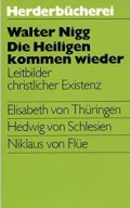 Die Heiligen Kommen Wieder: Leitbilder Christlicher Existenz