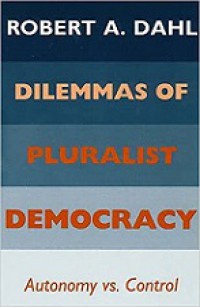 Dilemmas of Pluralist Democracy: Autonomy vs. Control