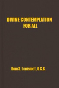Divine Contemplation for All: The Simple Art of Communing with God