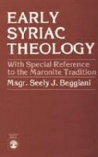 Early Syriac Theology: With Special Reference to the Maronite Tradition