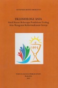 Eklesiologi Asia: Studi Kasus Beberapa Pemikiran Teolog Asia mengenai Kebermaknaan Gereja