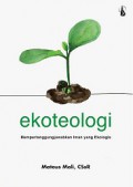 Ekoteologi: Mempertanggungjawabkan Iman yang Ekologis