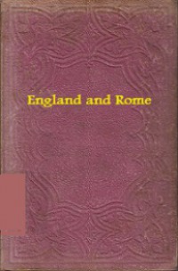 England and Rome: Or, the History of the Religious Connection Between England and the Holy See