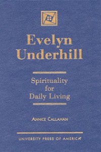 Evelyn Underhill: Spirituality for Daily Living